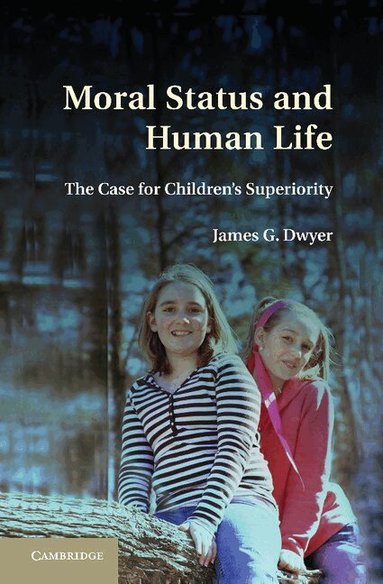 James G. Dwyer - Moral Status and Human Life, Häftad