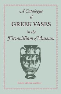 bokomslag A Catalogue of Greek Vases in the Fitzwilliam Museum Cambridge