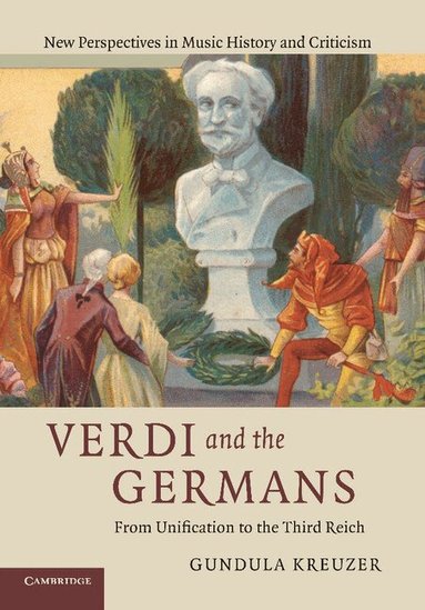 Gundula Kreuzer - Verdi and the Germans, Häftad