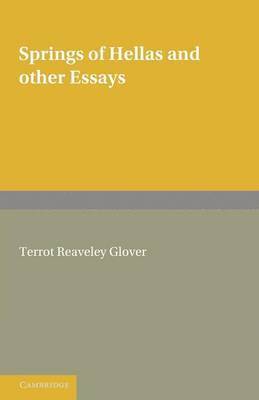 Springs of Hellas and Other Essays by T. R. Glover 1