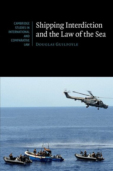 Douglas Guilfoyle - Shipping Interdiction and the Law of the Sea, Häftad