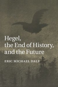 bokomslag Hegel, the End of History, and the Future