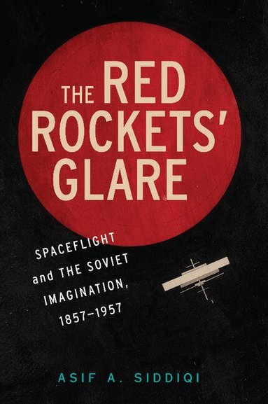 Asif A. Siddiqi - The Red Rockets' Glare, Häftad