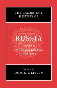 bokomslag The Cambridge History of Russia: Volume 2, Imperial Russia, 1689-1917