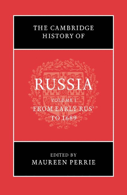The Cambridge History of Russia: Volume 1, From Early Rus' to 1689 1