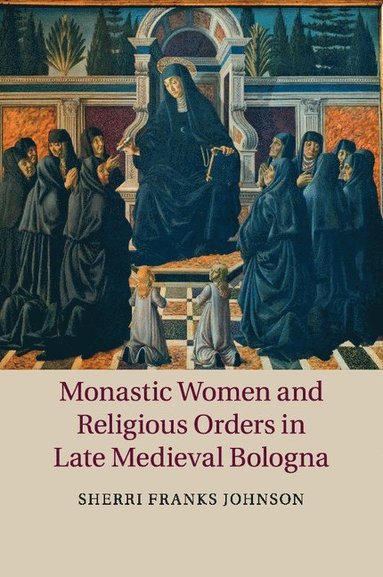 bokomslag Monastic Women and Religious Orders in Late Medieval Bologna