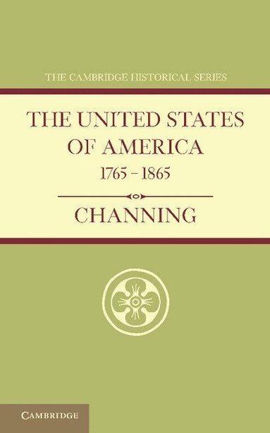 Edward Channing - The United States of America 1765-1865, Häftad
