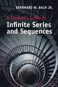bokomslag A Student's Guide to Infinite Series and Sequences