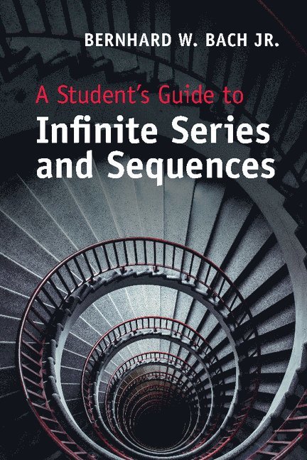 A Student's Guide to Infinite Series and Sequences 1