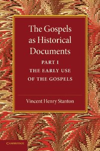 bokomslag The Gospels as Historical Documents, Part 1, The Early Use of the Gospels
