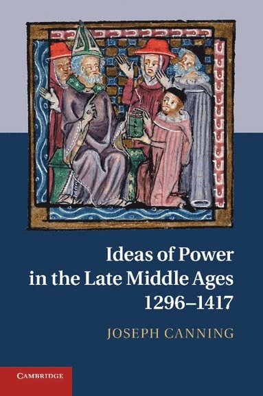 bokomslag Ideas of Power in the Late Middle Ages, 1296-1417