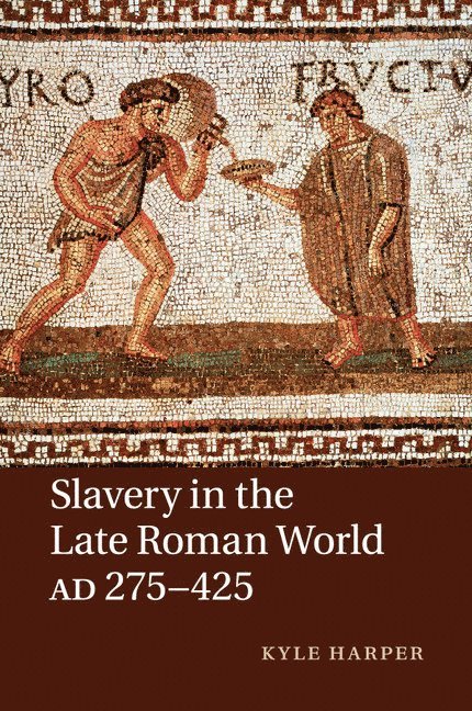 Slavery in the Late Roman World, AD 275-425 1