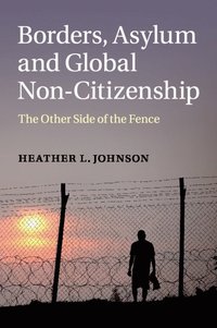 bokomslag Borders, Asylum and Global Non-Citizenship