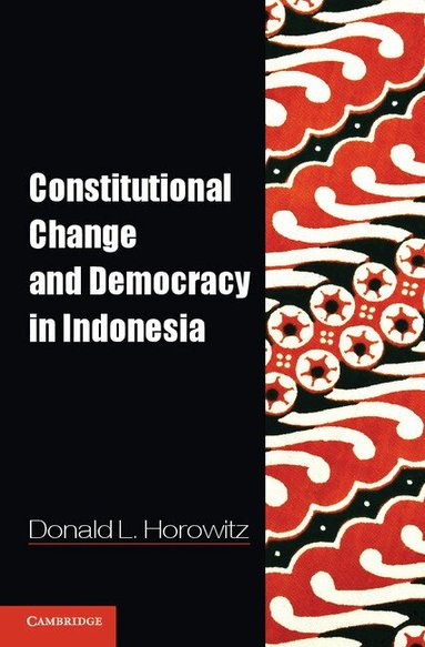 Donald L. Horowitz - Constitutional Change and Democracy in Indonesia, Häftad