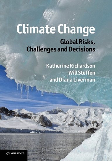Katherine Richardson, Will Steffen, Diana Liverman - Climate Change: Global Risks, Challenges and Decisions, Häftad