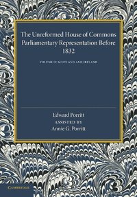 bokomslag The Unreformed House of Commons: Volume 2, Scotland and Ireland