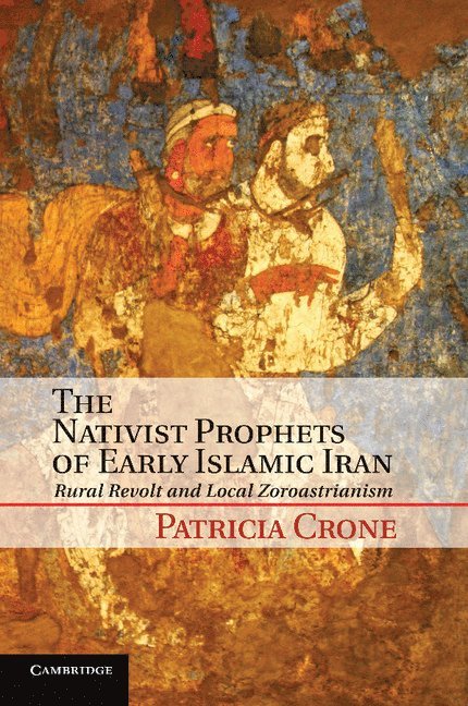 The Nativist Prophets of Early Islamic Iran 1