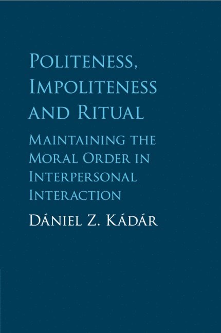 Politeness, Impoliteness and Ritual 1