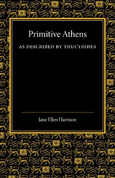 Jane Ellen Harrison - Primitive Athens as Described by Thucydides, Häftad