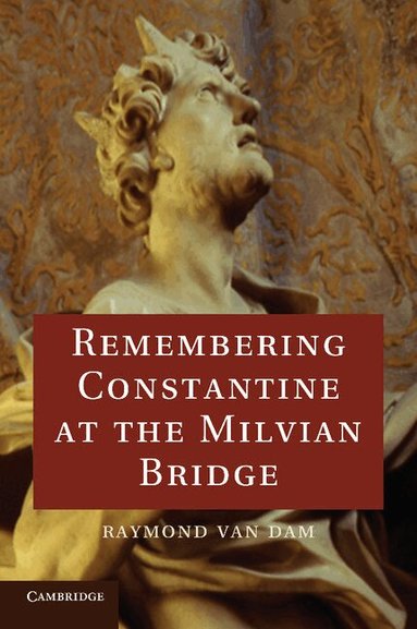Raymond Van Dam - Remembering Constantine at the Milvian Bridge, Häftad