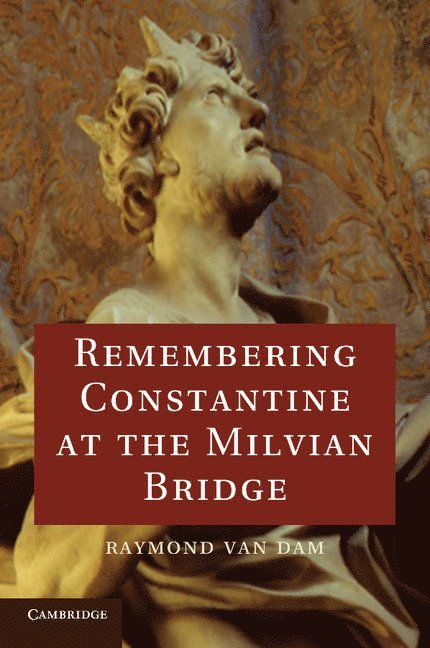 Raymond Van Dam, Ann Arbor) Van Dam, Raymond (University of Michigan, Raymond van Dam - Remembering Constantine at the Milvian Bridge, Häftad