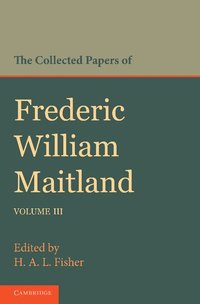 bokomslag The Collected Papers of Frederic William Maitland: Volume 3