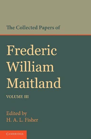 bokomslag The Collected Papers of Frederic William Maitland: Volume 3