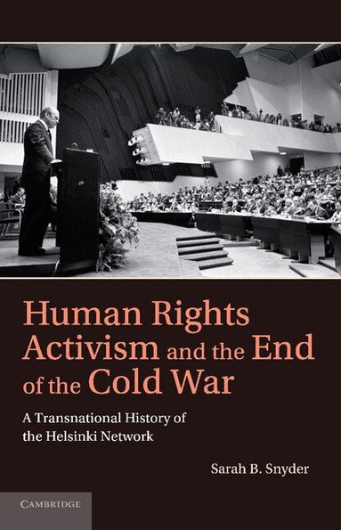 Sarah B. Snyder - Human Rights Activism and the End of the Cold War, Häftad