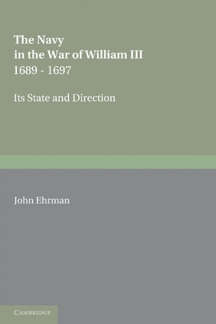 John Ehrman - Navy in the War of William III 1689–1697, Häftad