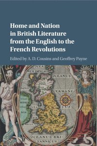 bokomslag Home and Nation in British Literature from the English to the French Revolutions