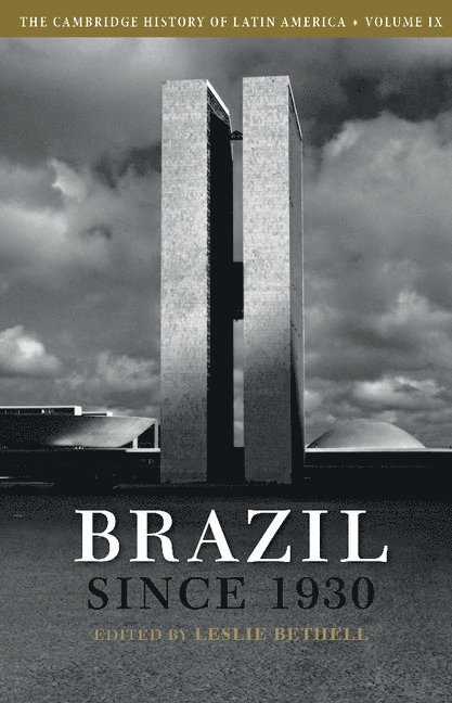 Leslie Bethell, Washington DC) Bethell, Leslie (Woodrow Wilson International Center for Scholars - Cambridge History of Latin America: Volume 9, Brazil since 1930, Häftad