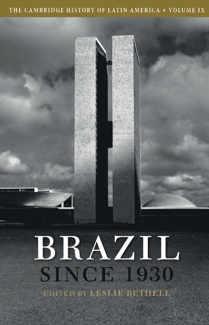 The Cambridge History of Latin America: Volume 9, Brazil since 1930 1