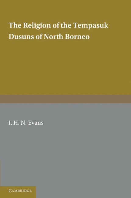I. H. N. Evans - The Religion of the Tempasuk Dusuns of North Borneo, Häftad