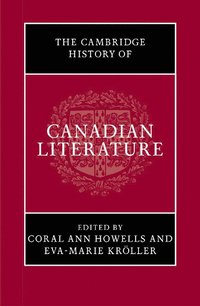 bokomslag The Cambridge History of Canadian Literature