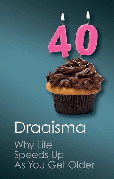 Douwe Draaisma - Why Life Speeds Up As You Get Older, Häftad