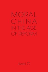 bokomslag Moral China in the Age of Reform