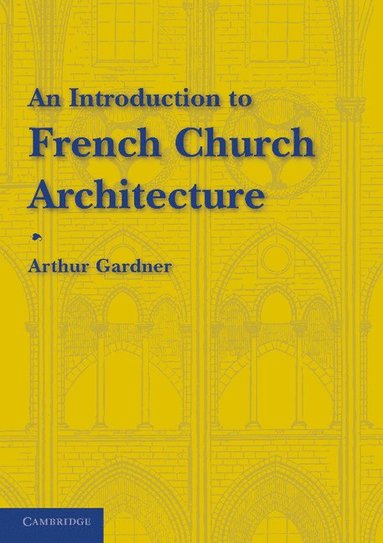 bokomslag An Introduction to French Church Architecture