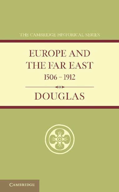 Robert K. Douglas - Europe and the Far East 1506-1912, Häftad