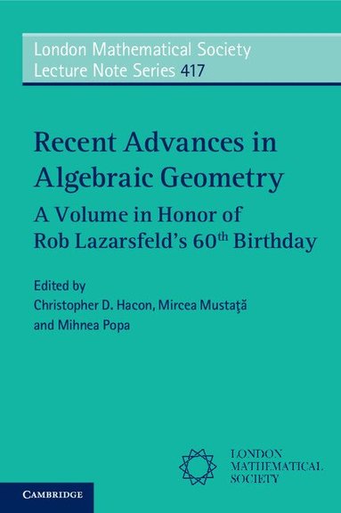 Christopher D. Hacon, Mircea Mustaţă, Mihnea Popa - Recent Advances in Algebraic Geometry, Häftad