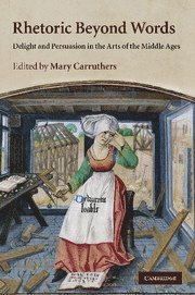 Mary Carruthers, New York University) Carruthers, Mary (Professor and Fellow - Rhetoric beyond Words, Häftad
