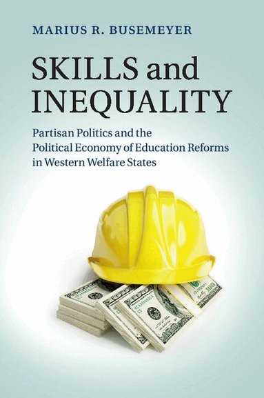 Marius R. Busemeyer - Skills and Inequality, Häftad