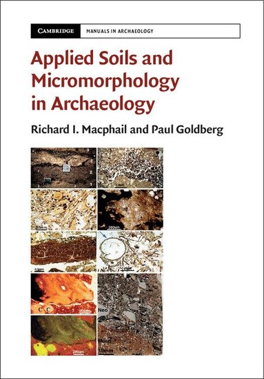Richard I. Macphail, Paul Goldberg - Applied Soils and Micromorphology in Archaeology, Häftad