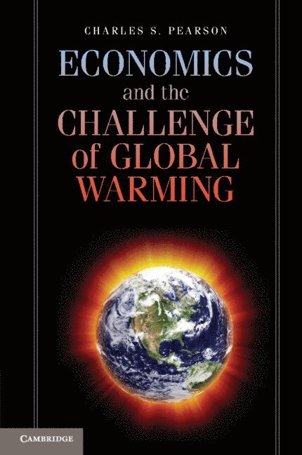 Charles S. Pearson, Charles S Pearson - Economics and the Challenge of Global Warming, Häftad