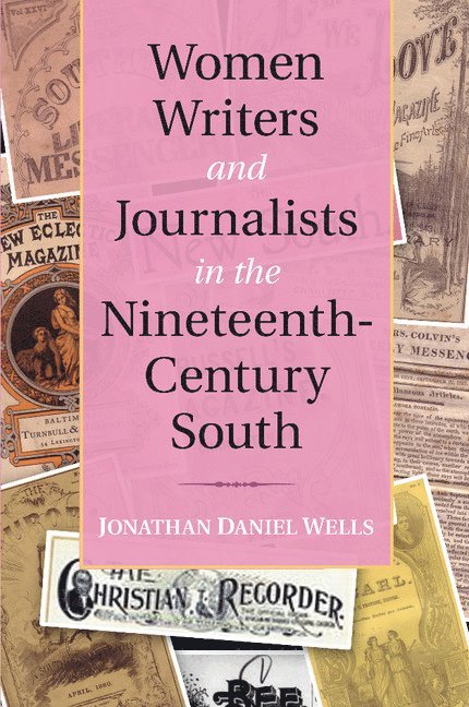 Women Writers and Journalists in the Nineteenth-Century South 1