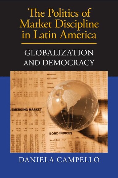 Daniela Campello - The Politics of Market Discipline in Latin America, Häftad
