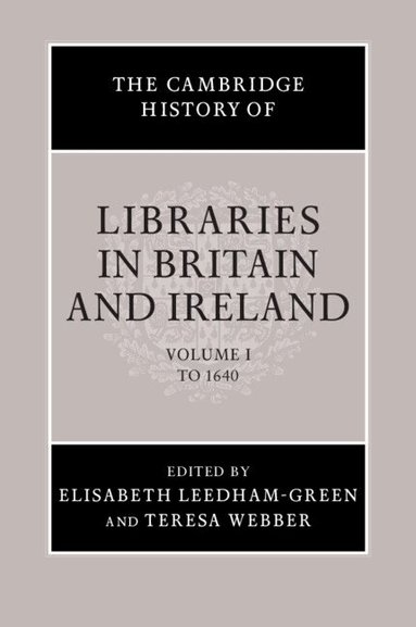 Elisabeth Leedham-Green, Teresa Webber - The Cambridge History of Libraries in Britain and Ireland, Häftad