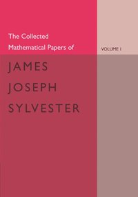 bokomslag The Collected Mathematical Papers of James Joseph Sylvester: Volume 1, 1837-1853