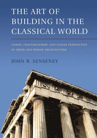 bokomslag The Art of Building in the Classical World