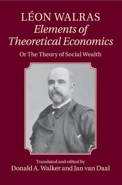 Léon Walras, Leon Walras, Donald A Walker, Jan van Daal - Léon Walras: Elements of Theoretical Economics, Häftad