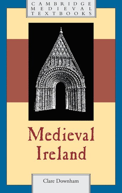 Clare Downham, Clare (University of Liverpool) Downham - Medieval Ireland, Häftad